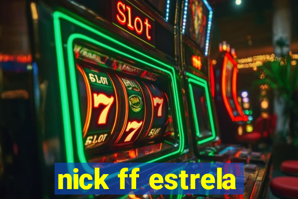 nick ff estrela