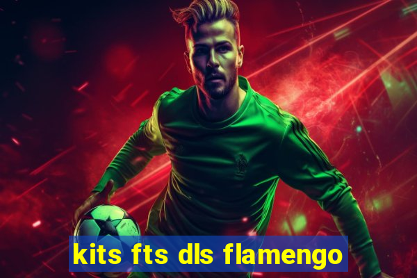 kits fts dls flamengo