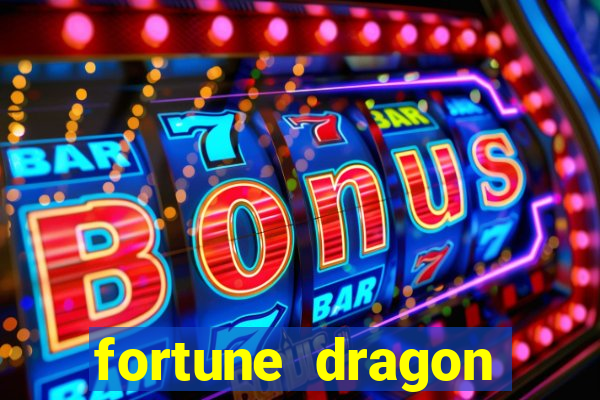 fortune dragon dinheiro infinito