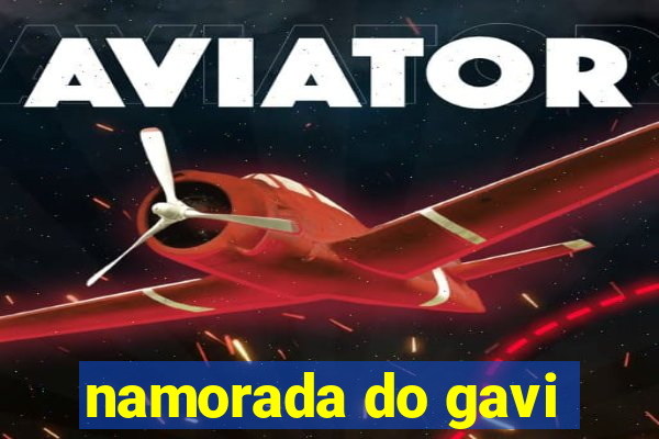 namorada do gavi