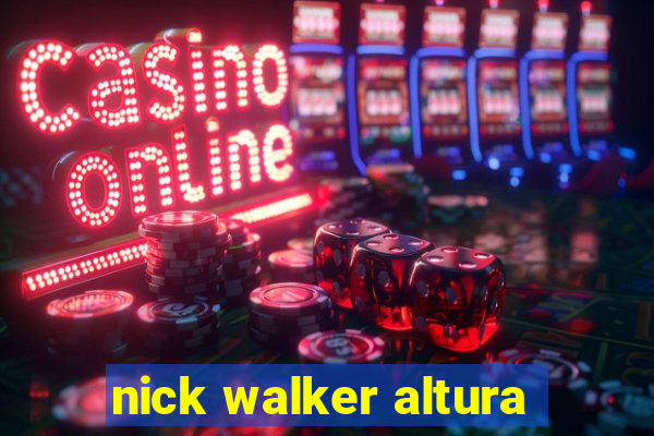 nick walker altura