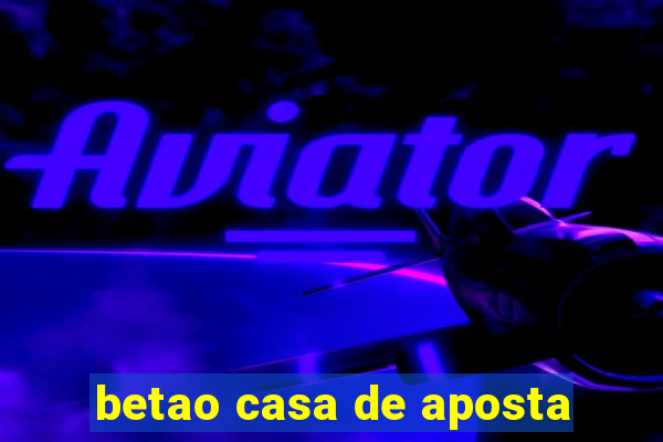 betao casa de aposta