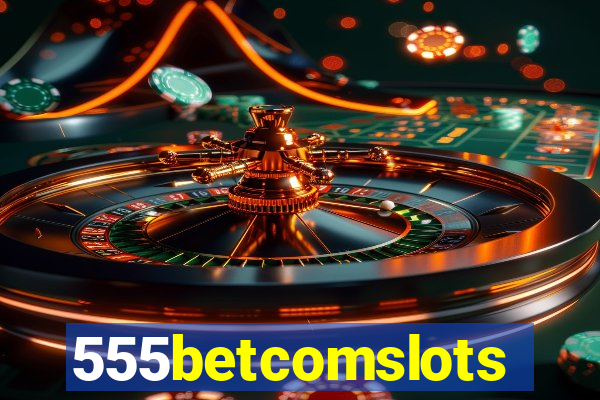 555betcomslots