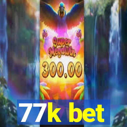 77k bet