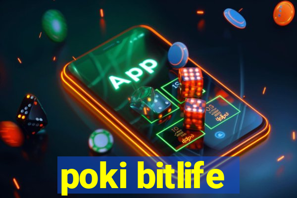 poki bitlife