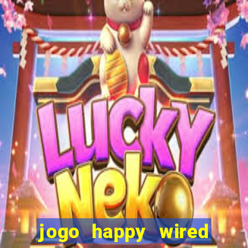 jogo happy wired paga mesmo