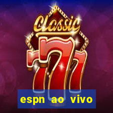 espn ao vivo online grátis