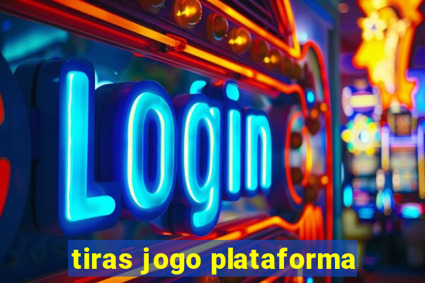 tiras jogo plataforma