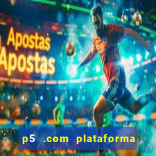 p5 .com plataforma de jogos