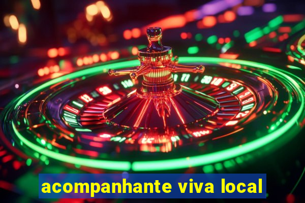 acompanhante viva local