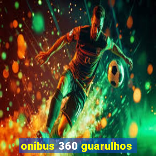 onibus 360 guarulhos