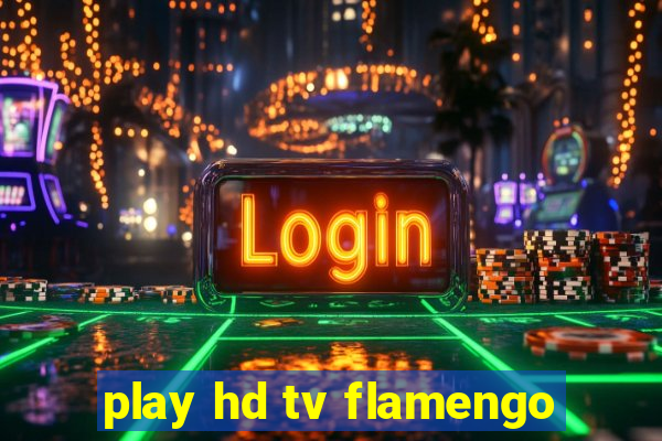 play hd tv flamengo