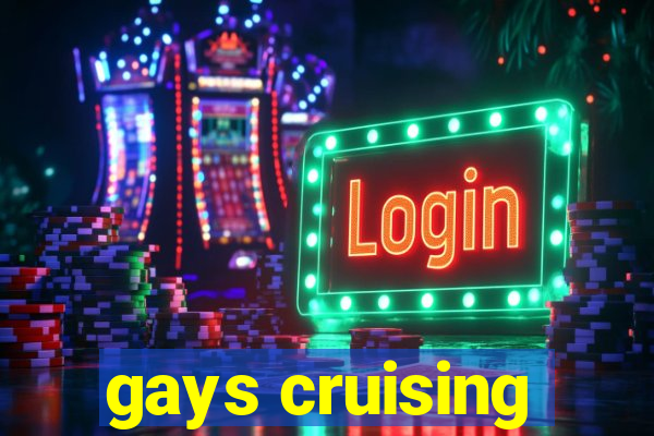 gays cruising