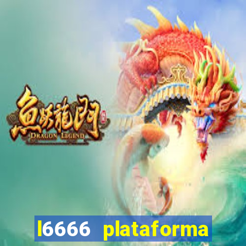 l6666 plataforma paga mesmo