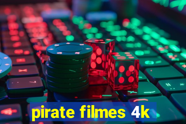 pirate filmes 4k