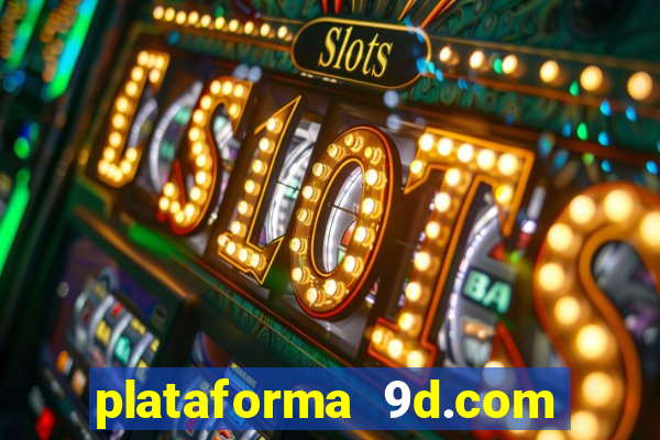 plataforma 9d.com é confiável