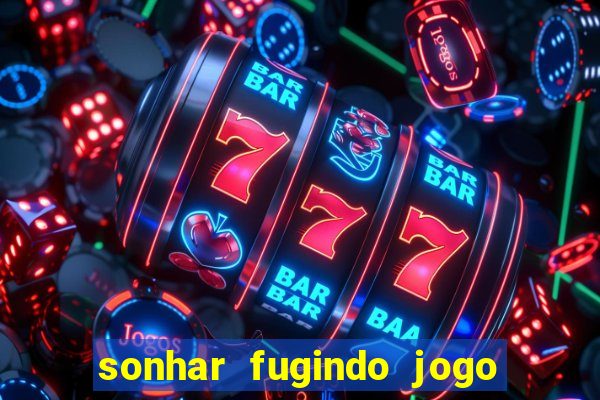 sonhar fugindo jogo do bicho