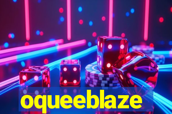 oqueeblaze