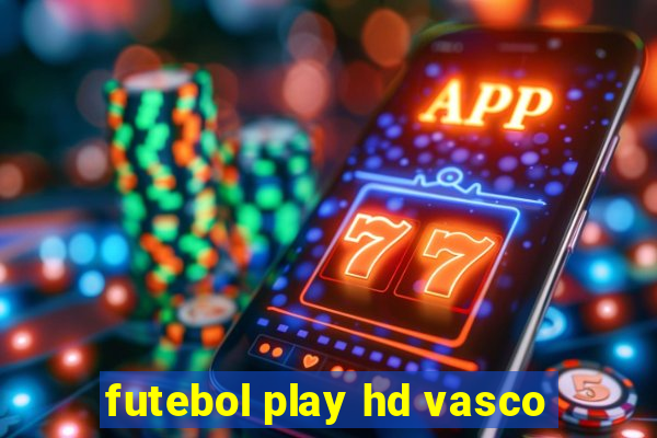 futebol play hd vasco