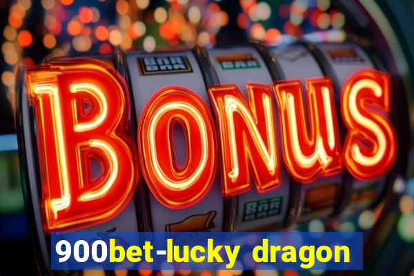 900bet-lucky dragon