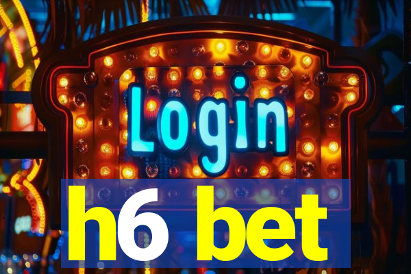 h6 bet