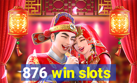 876 win slots