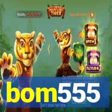 bom555