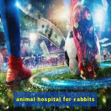 animal hospital for rabbits