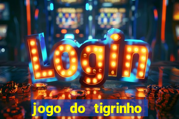 jogo do tigrinho plataforma chinesa