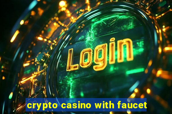 crypto casino with faucet