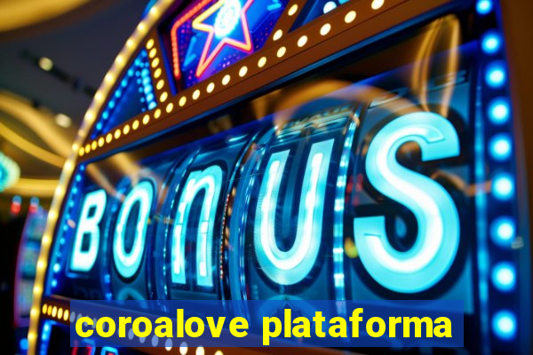 coroalove plataforma