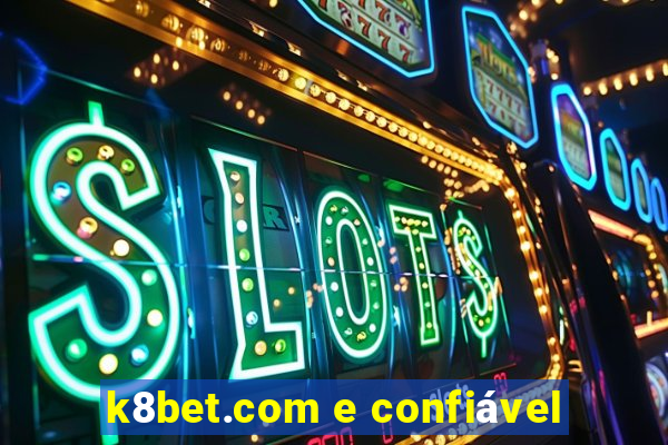 k8bet.com e confiável