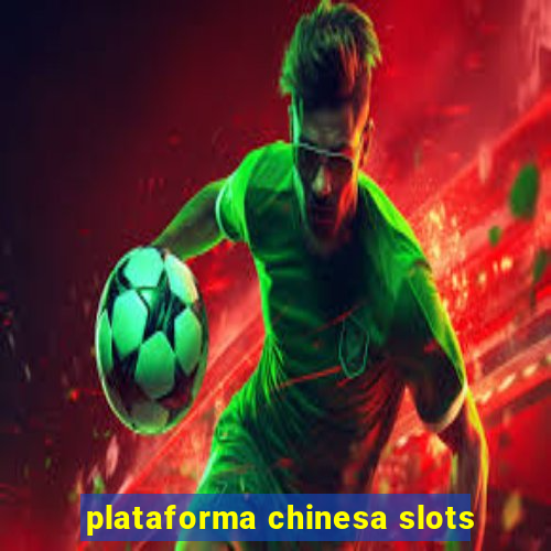 plataforma chinesa slots