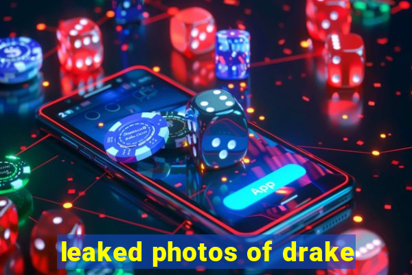 leaked photos of drake