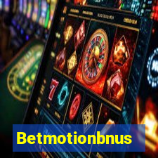 Betmotionbnus