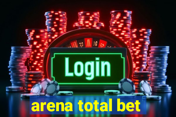 arena total bet