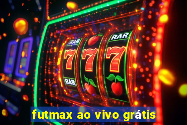 futmax ao vivo grátis