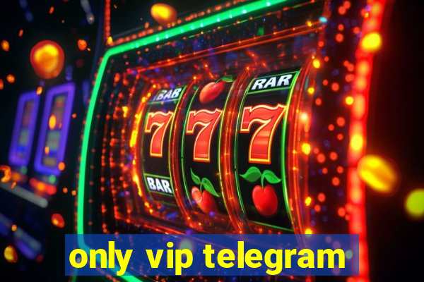 only vip telegram