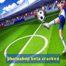 photoshop beta cracked