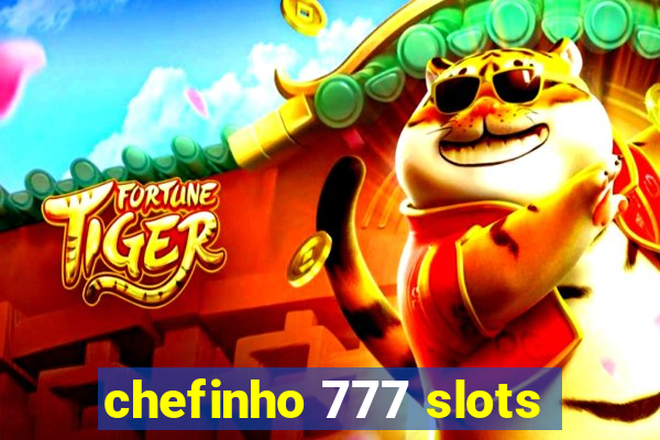 chefinho 777 slots