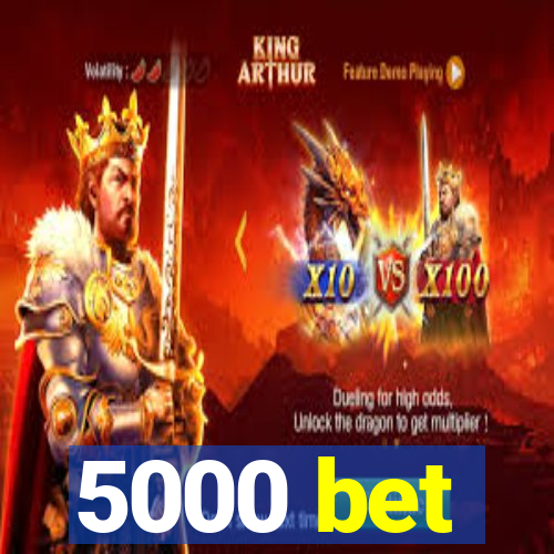 5000 bet