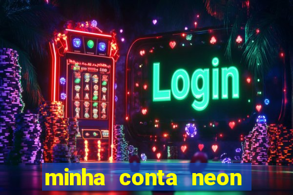 minha conta neon foi bloqueada