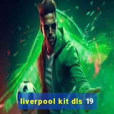 liverpool kit dls 19