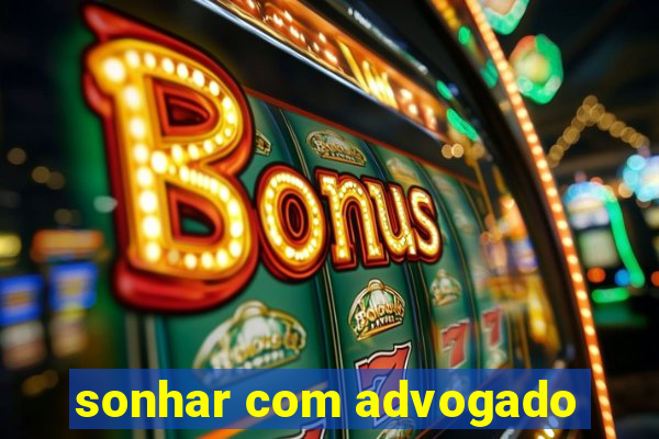 sonhar com advogado