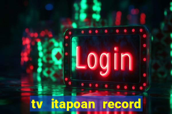 tv itapoan record bahia ao vivo