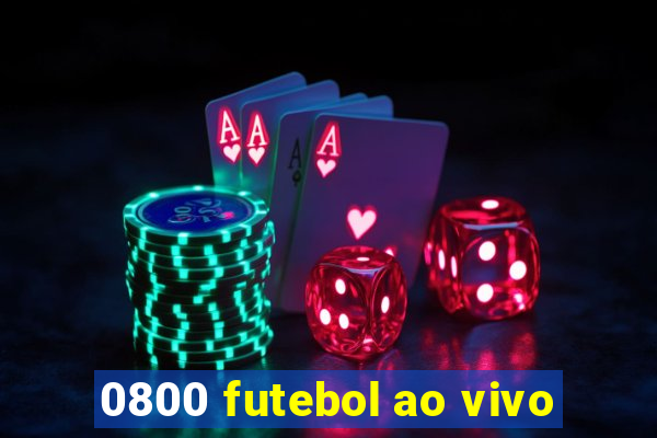 0800 futebol ao vivo