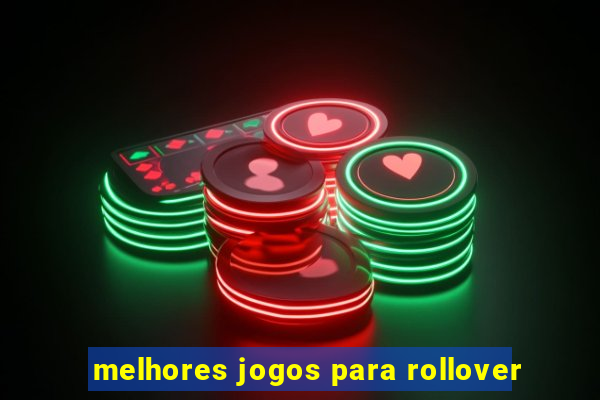 melhores jogos para rollover