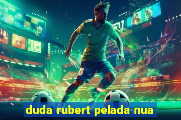 duda rubert pelada nua