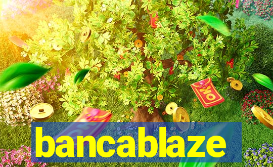 bancablaze