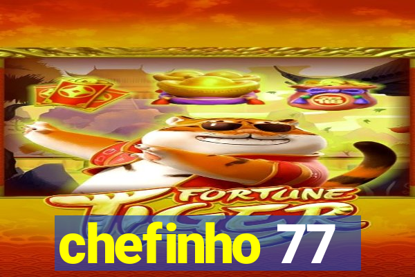 chefinho 77